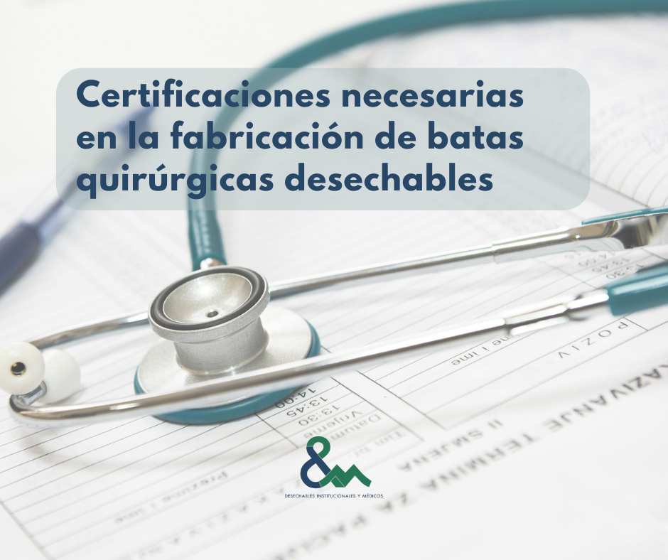 Certificaciones necesarias en la fabricación de batas quirúrgicas desechables