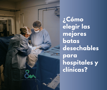 ¿Cómo elegir las mejores batas desechables para hospitales y clínicas?