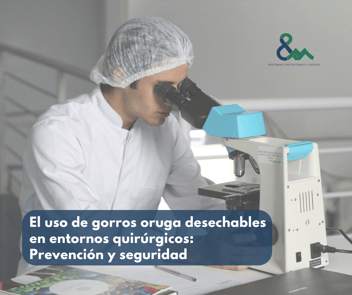 El uso de gorros oruga desechables en entornos quirúrgicos: Prevención y seguridad