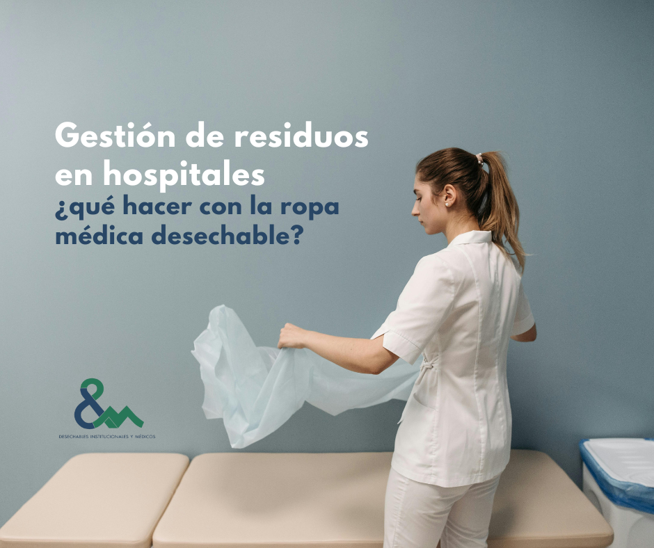 Gestión de residuos en hospitales ¿qué hacer con la ropa médica desechable?