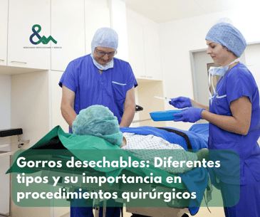 Gorros desechables: Diferentes tipos y su importancia en procedimientos quirúrgicos