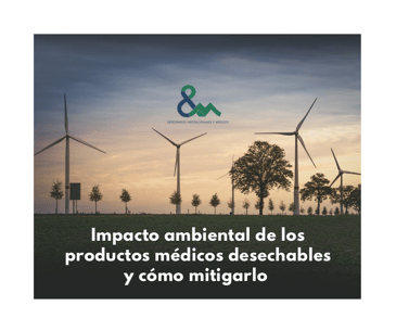Impacto ambiental de los productos médicos desechables y cómo mitigarlo 