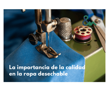 La importancia de la calidad en la ropa desechable